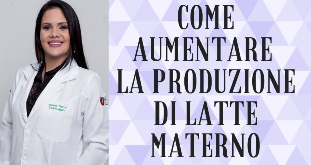 come aumentare la produzione di latte materno