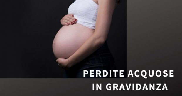 perdite acquose in gravidanza